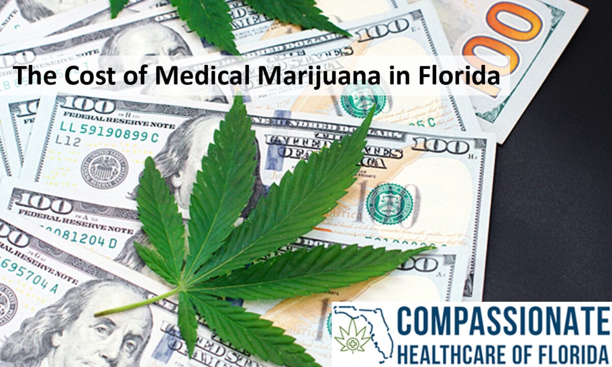 The Cost of Medical Marijuana in Florida Compassionate Healthcare of Florida