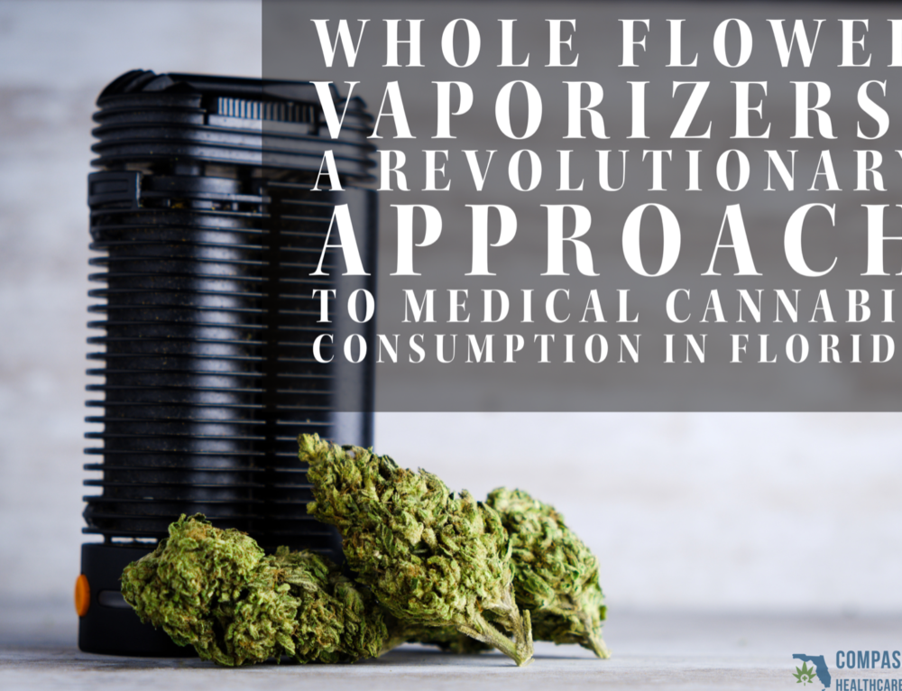 The Wide World of Whole Flower Vaporizers Compassionate Healthcare of Florida