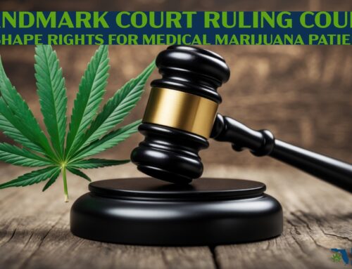 Landmark Court Ruling Could Reshape Rights for Medical Marijuana Patients
